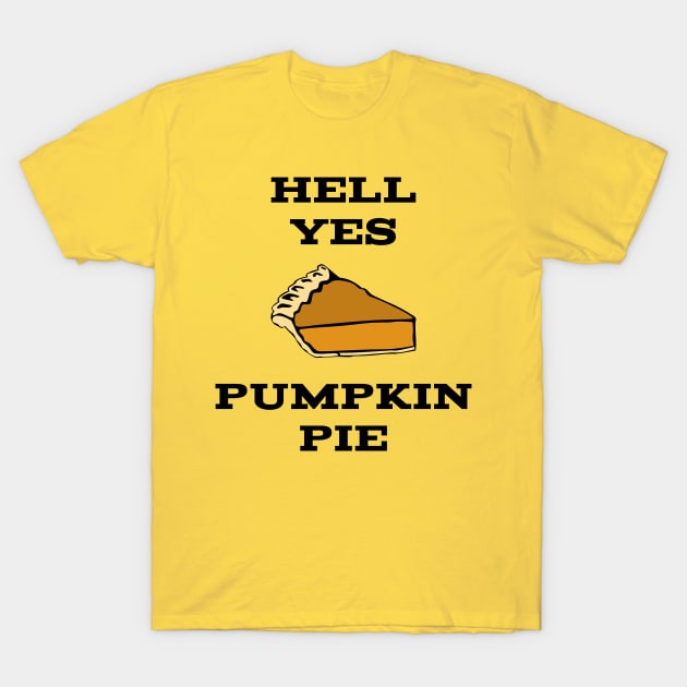 Hell Yes Pumpkin Pie T-Shirt by CHADDINGTONS